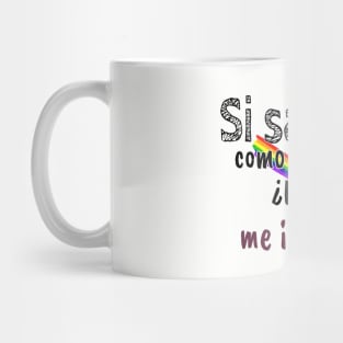 Si sabes como me pongo ¿Pa que me invitas? Mug